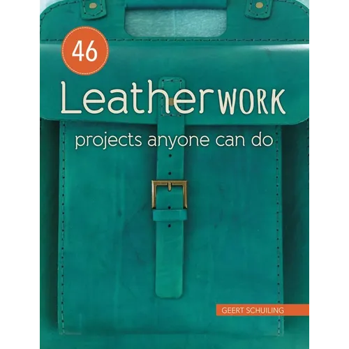 46 Leatherwork Projects Anyone Can Do