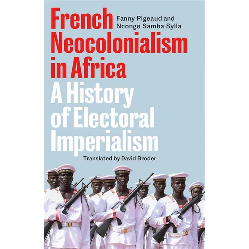 French Neocolonialism in Africa: A History of Electoral Imperialism