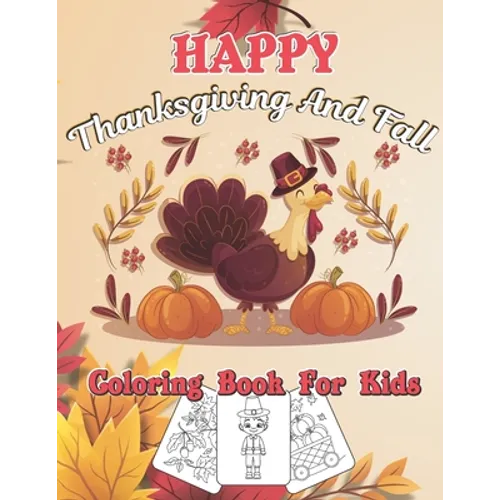 Happy Thanksgiving And Fall Coloring Book For Kids: Autumn Falls Holiday Coloring Page, Turkey and Pumpkin for Holiday kids, toddlers, preschool and c