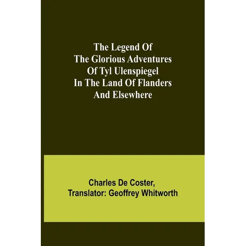The Legend of the Glorious Adventures of Tyl Ulenspiegel in the land of Flanders and elsewhere