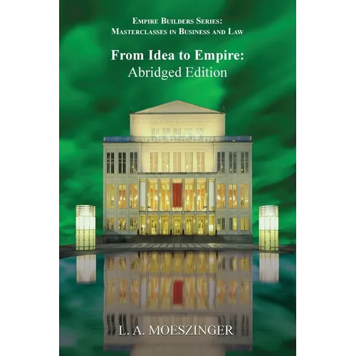 From Idea to Empire: Abridged Edition