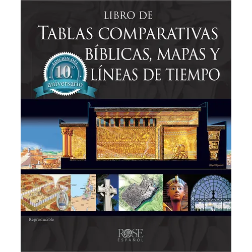 Libro de Tablas Comparativas Bíblicas, Mapas Y Líneas de Tiempo, Edición del Décimo Aniversario