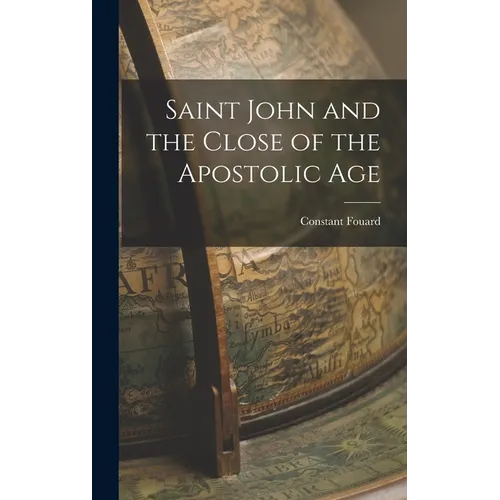 Saint John and the Close of the Apostolic Age