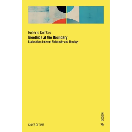 Bioethics at the Boundary: Explorations between Philosophy and Theology