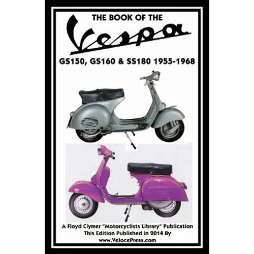 Book of the Vespa Gs150, Gs160 & Ss180 1955-1968