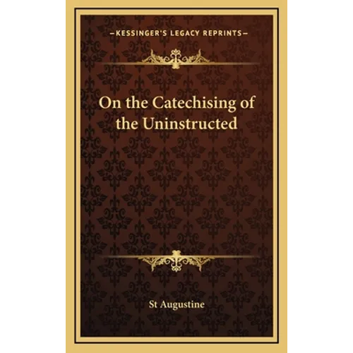 On the Catechising of the Uninstructed