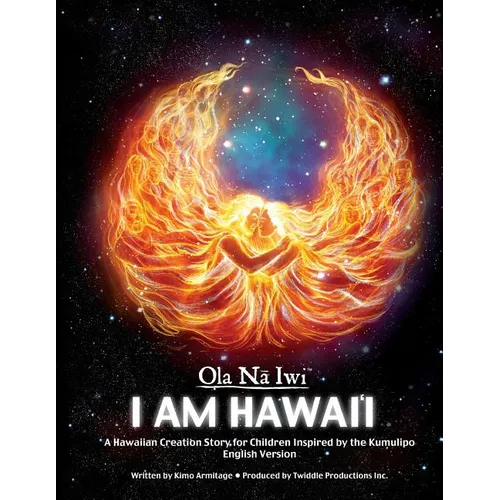 Ola Na Iwi: Hawaii (English version): A Hawaiian Creation Story for Children Inspired by the Kumulipo