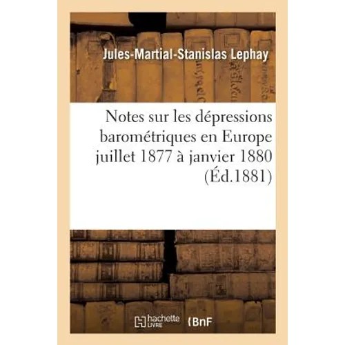 Notes Sur Les Dépressions Barométriques En Europe Juillet 1877 À Janvier 1880