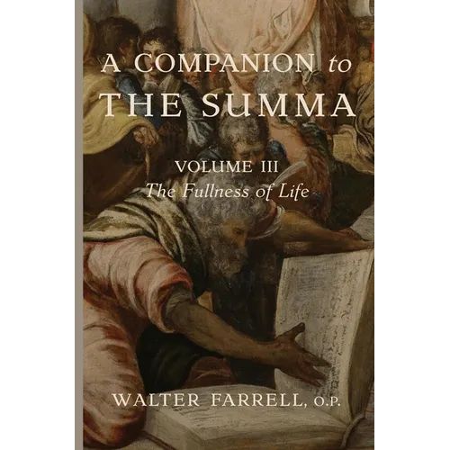 A Companion to the Summa-Volume III: The Fullness of Life