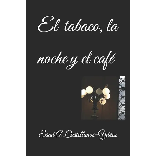 EL tabaco, la noche y el café