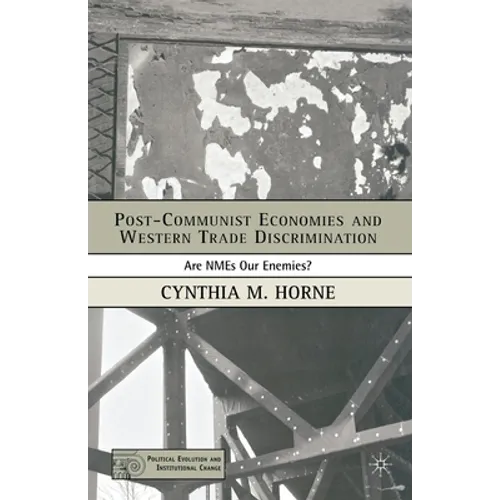 Post-Communist Economies and Western Trade Discrimination: Are Nmes Our Enemies?