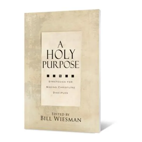 A Holy Purpose: Five Strategies for Making Christlike Disciples