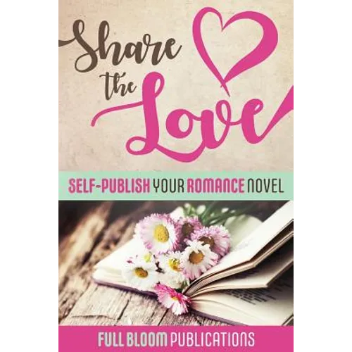 Share the Love: Self-Publish Your Romance Novel