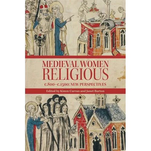 Medieval Women Religious, C. 800-C. 1500: New Perspectives