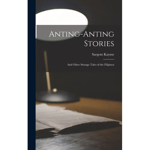 Anting-Anting Stories: And Other Strange Tales of the Filipinos
