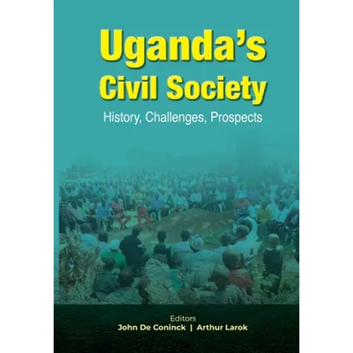 Uganda's Civil Society: History, Challenges, Prospects