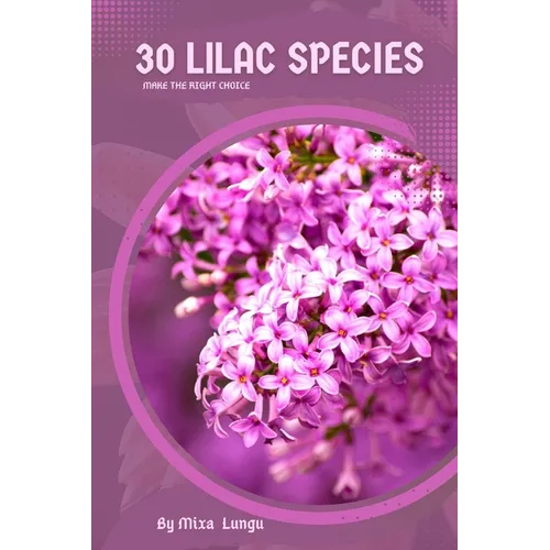 30 Lilac species: Make the right choice