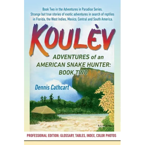 Koulèv: Adventures of an American Snake Hunter, Book Two