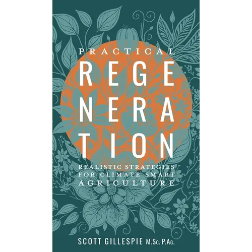 Practical Regeneration: Realistic Strategies for Climate Smart Agriculture