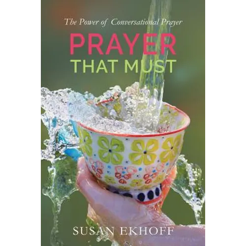 Prayer That Must: The Power of Conversational Prayer
