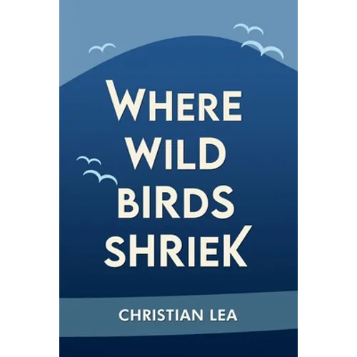 Where Wild Birds Shriek