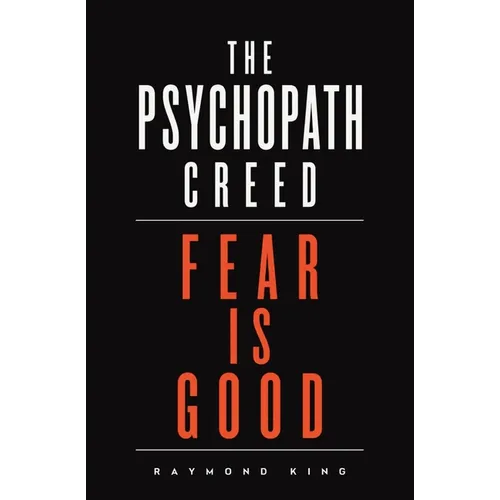 The Psychopath Creed: Fear is Good