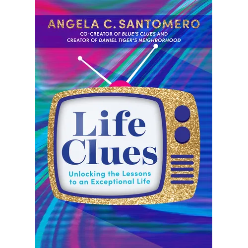 Life Clues: Unlocking the Lessons to an Exceptional Life