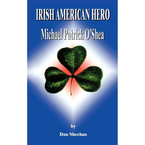 Irish American Hero: Michael Patrick O'Shea