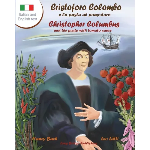 Cristoforo Colombo E La Pasta Al Pomodoro - Christopher Columbus and the Pasta with Tomato Sauce: A Bilingual Picture Book (Italian-English Text)