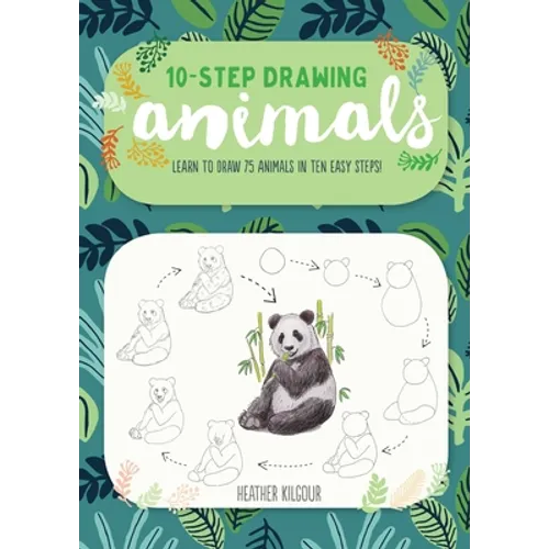Ten-Step Drawing: Animals: Learn to Draw 75 Animals in Ten Easy Steps!