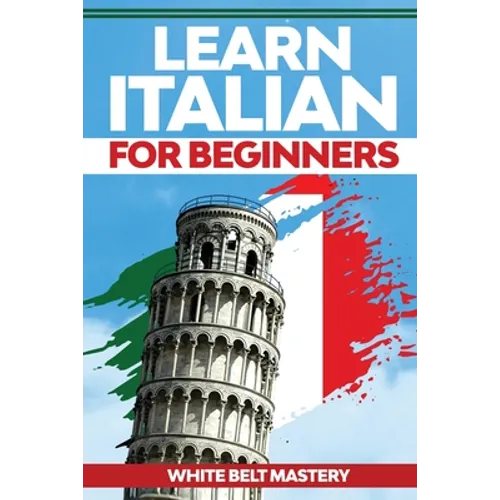Learn Italian For Beginners: Illustrated step by step guide for complete beginners to understand Italian language from scratch