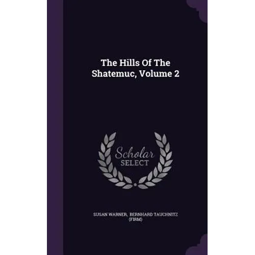 The Hills Of The Shatemuc, Volume 2