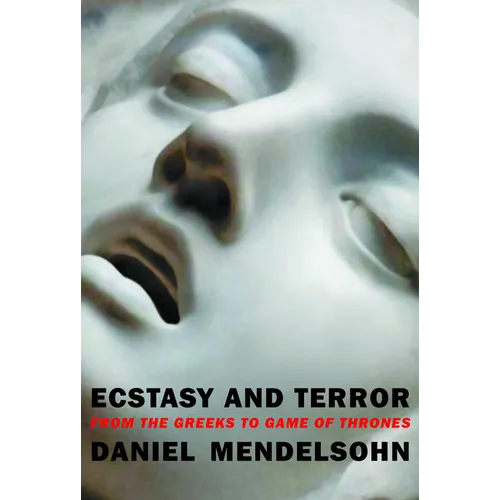 Ecstasy and Terror: From the Greeks to Game of Thrones
