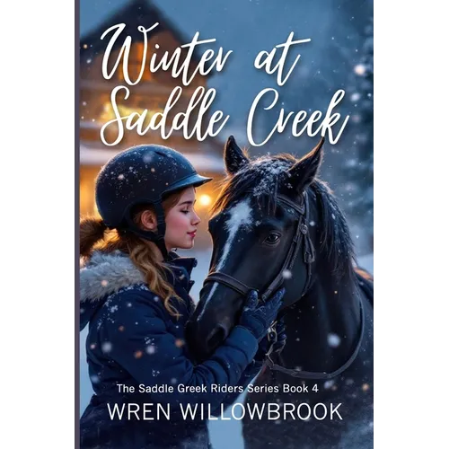 Winter at Saddle Creek (friendship healing horse book): A Fast-Paced Horse Barn Storm Adventure for Young Riders and Horse Lovers