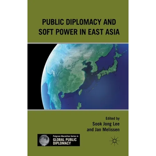 Public Diplomacy and Soft Power in East Asia
