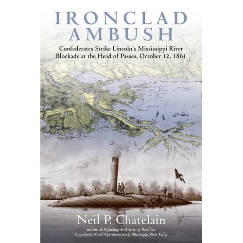 Ironclad Ambush: Confederates Strike Lincoln's Mississippi River Blockade at the Head of Passes, October 12, 1861