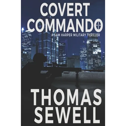 Covert Commando: A Sam Harper Military Thriller