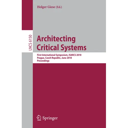 Architecting Critical Systems: First International Symposium, Prague, Czech Republic, June 23-25, 2010
