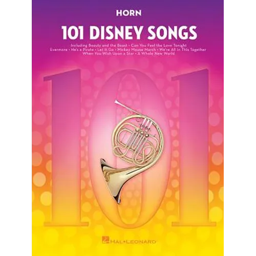 101 Disney Songs for Horn Sheet Music Songbook Solo Instrumental Folio for All Levels Includes Let It Go, a Whole New World, Beauty and the Beast and