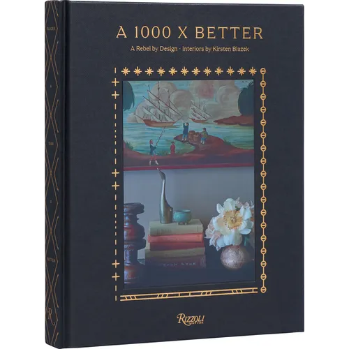 A 1000 X Better: A Rebel by Design * Interiors by Kirsten Blazek