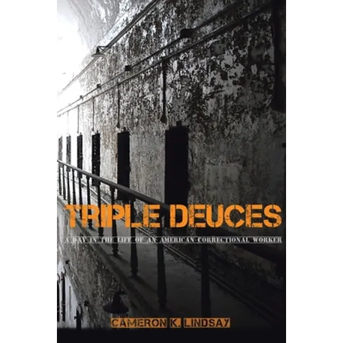 Triple Deuces: A Day in the Life of an American Correctional Worker