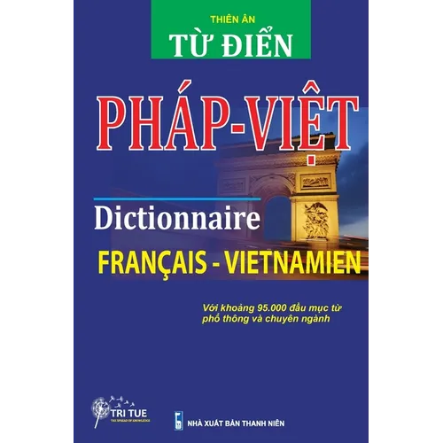 Dictionnaire Français -Vietnamien: Từ điển Pháp Việt