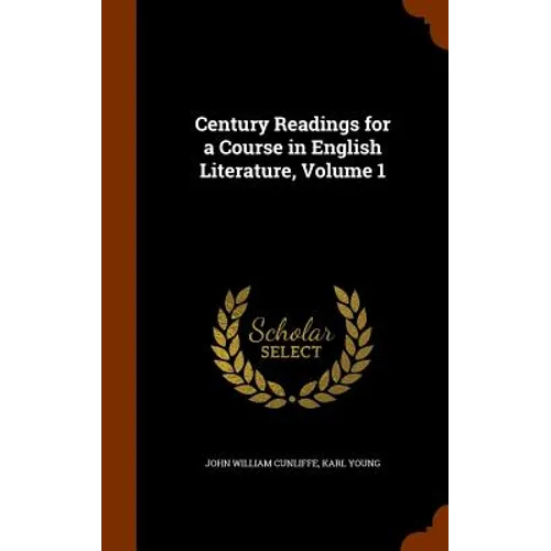 Century Readings for a Course in English Literature, Volume 1