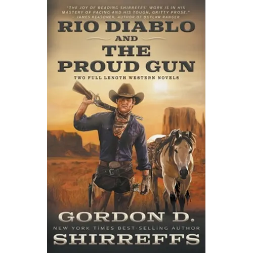 Rio Diablo and The Proud Gun: Two Full Length Western Novels