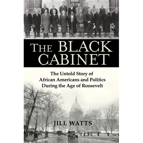 The Black Cabinet: The Untold Story of African Americans and Politics During the Age of Roosevelt