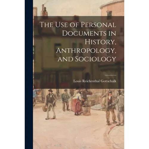 The Use of Personal Documents in History, Anthropology, and Sociology