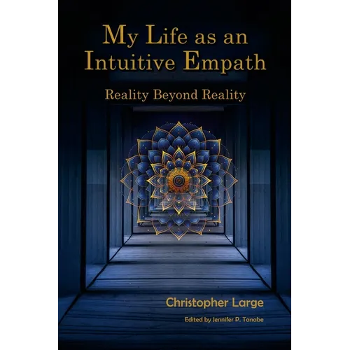 My Life as an Intuitive Empath: Reality Beyond Reality