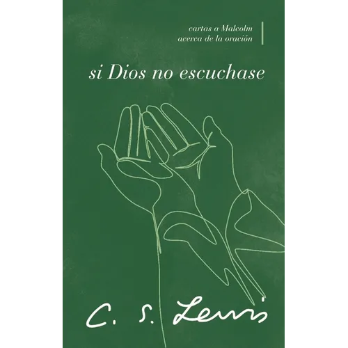 Si Dios No Escuchase: Cartas a Malcolm Acerca de la Oración