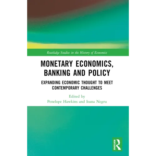 Monetary Economics, Banking and Policy: Expanding Economic Thought to Meet Contemporary Challenges