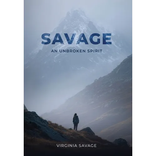 Savage, An Unbroken Spirit